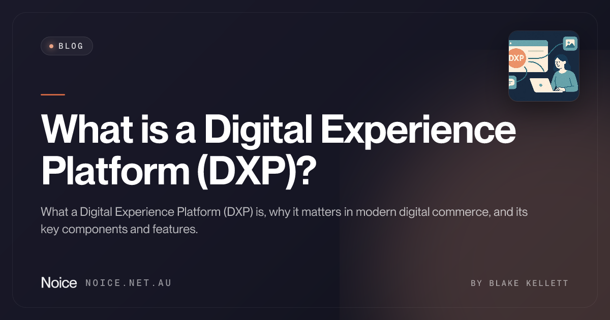 What is a Digital Experience Platform (DXP)? - Noice